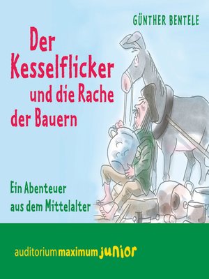 cover image of Der Kesselflicker und die Rache der Bauern--Ein Abenteuer aus dem Mittelalter